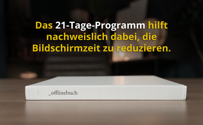 Offlinebuch in 21 Tagen weniger am Handy sein und gesünder und glücklicher leben